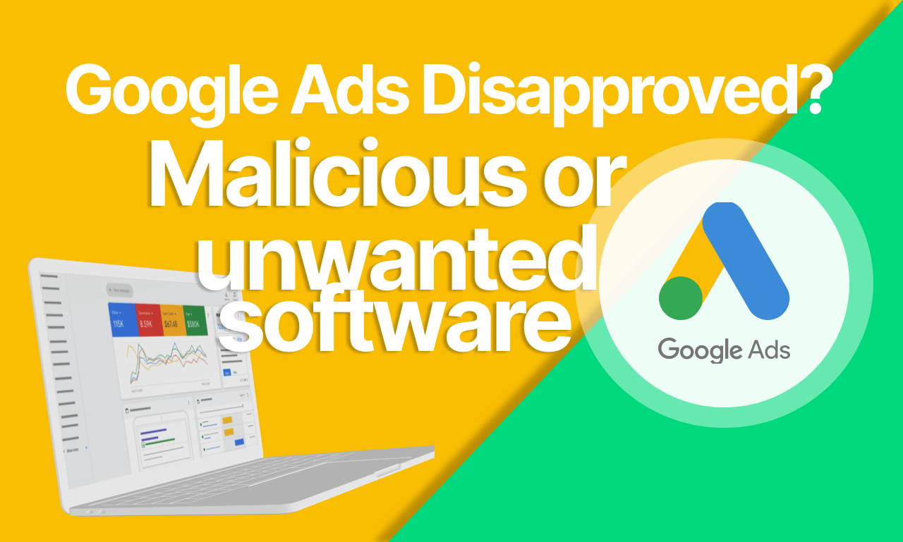 Google ads disapproved for malicious software fix