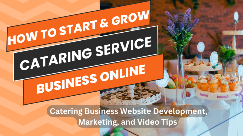 Guide to Boosting Your Catering Business Online: Web Development, Marketing, and Video Editing