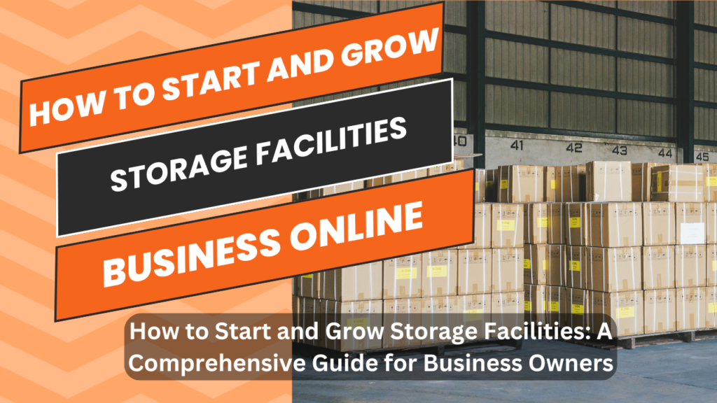 How to Start and Grow Storage Facilities A Comprehensive Guide for Business Owners