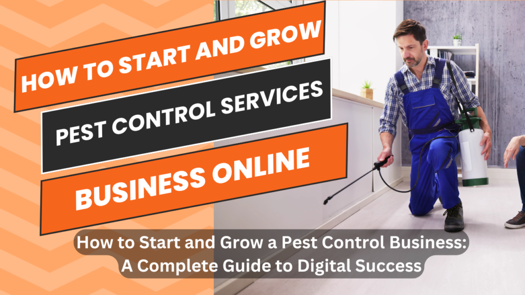 How to Start and Grow a Pest Control Business: A Complete Guide to Digital Success