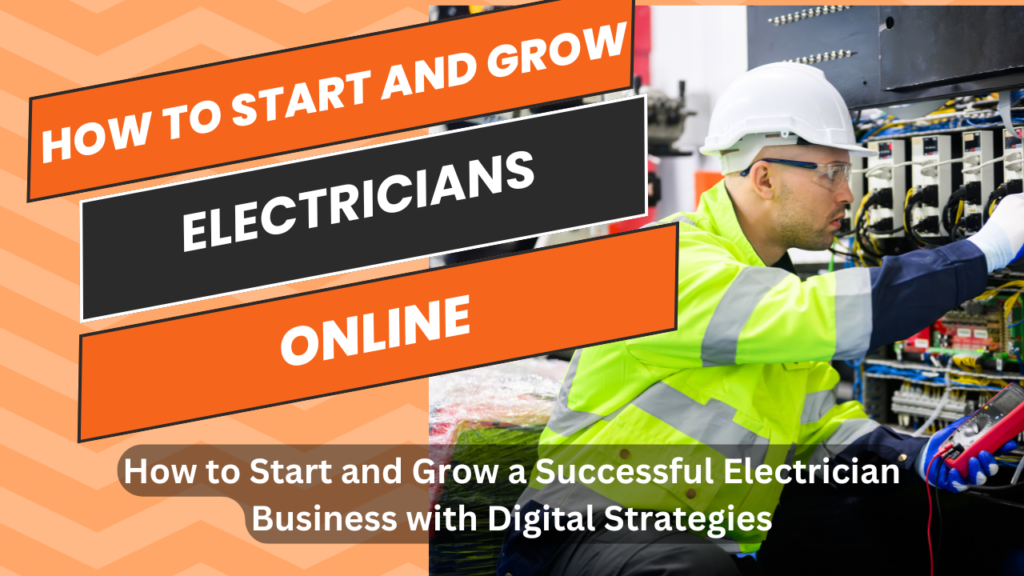 How to Start and Grow a Successful Electrician Business with Digital Strategies