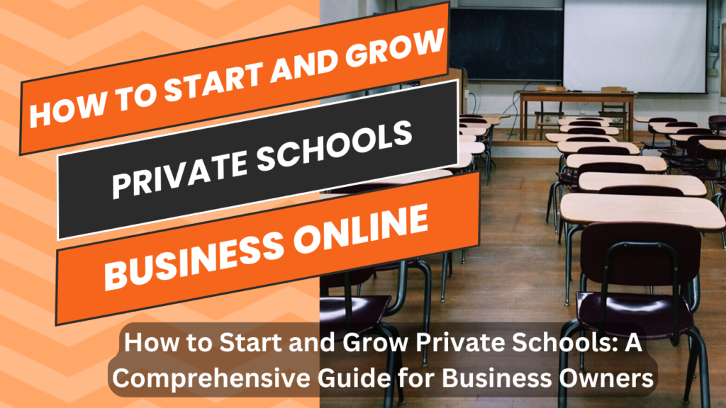 How to Start and Grow Private Schools: A Comprehensive Guide for Business Owners