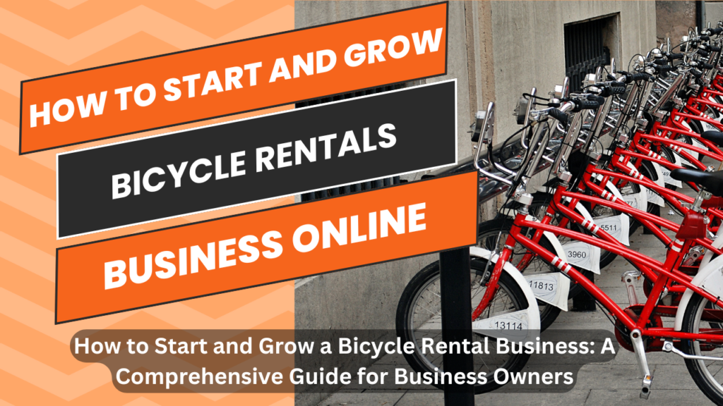 How to Start and Grow a Bicycle Rental Business: A Comprehensive Guide for Business Owners