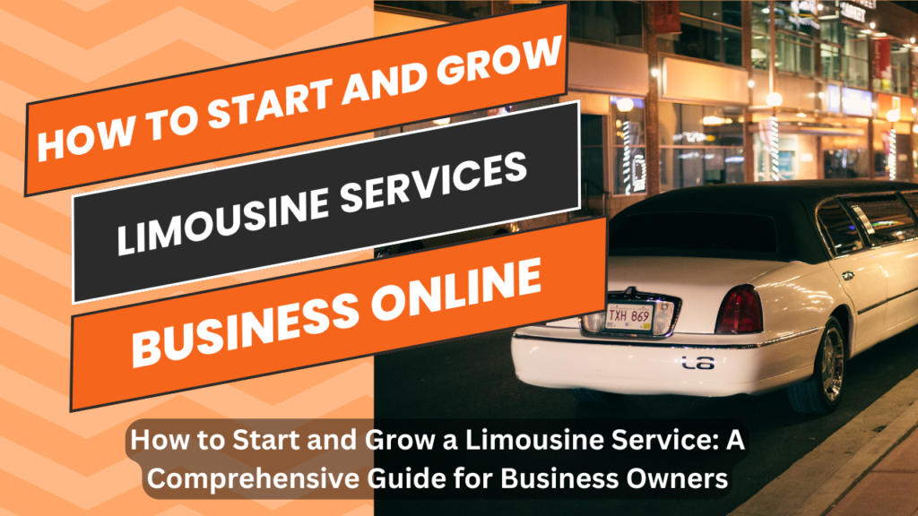 How to Start and Grow a Limousine Service: A Comprehensive Guide for Business Owners