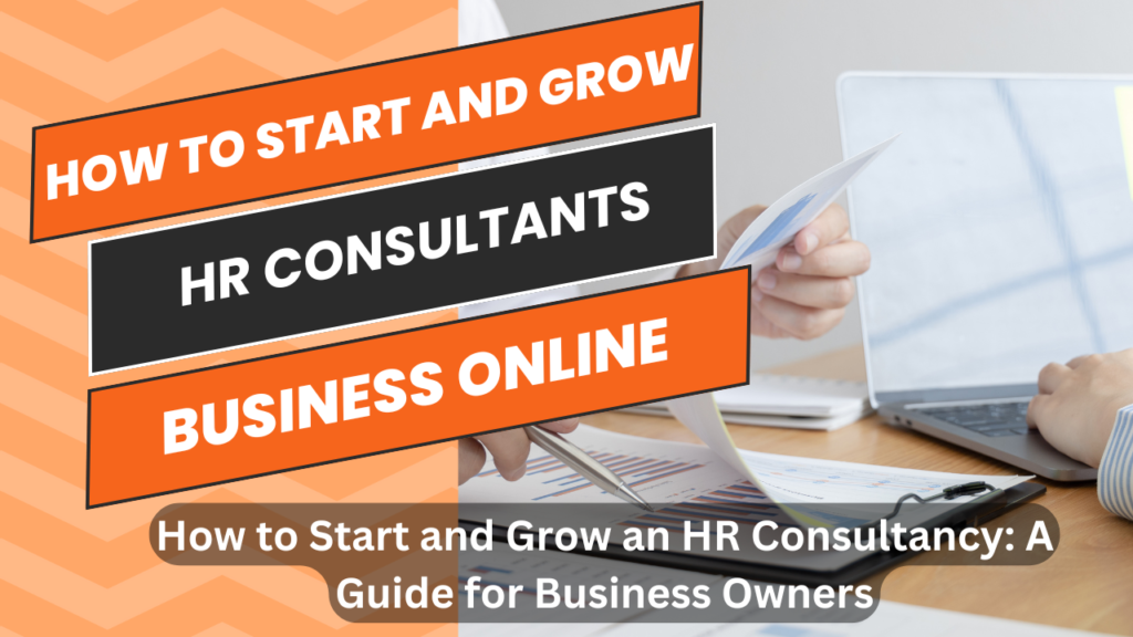 How to Start and Grow an HR Consultancy: A Guide for Business Owners