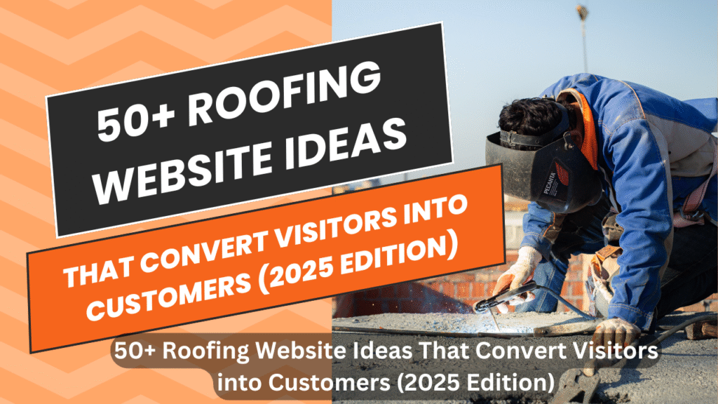 50+ Roofing Website Ideas That Convert Visitors into Customers (2025 Edition)